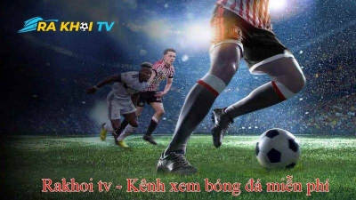 Rakhoi TV - Trang bóng đá trực tuyến hàng đầu Việt Nam